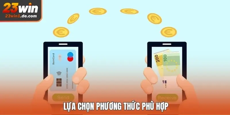 Lựa chọn phương thức phù hợp