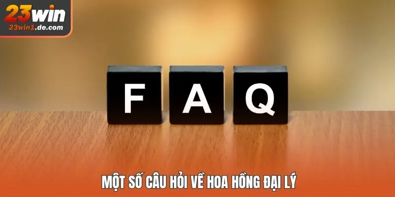 Một số câu hỏi về hoa hồng đại lý 