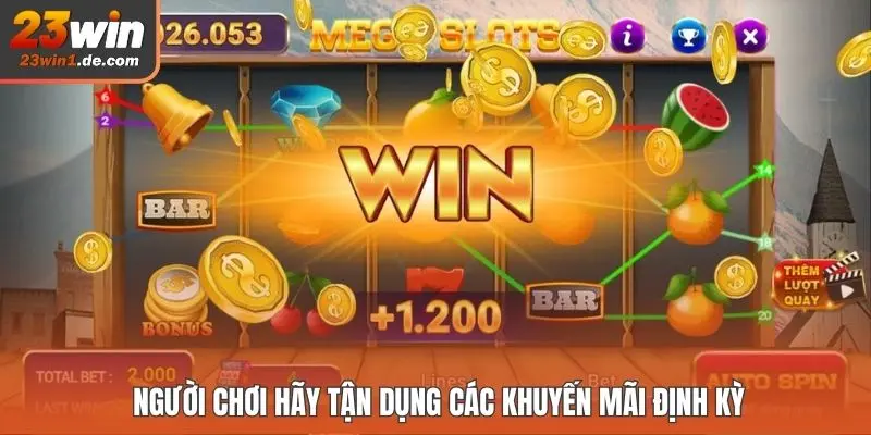 Người chơi hãy tận dụng các khuyến mãi định kỳ