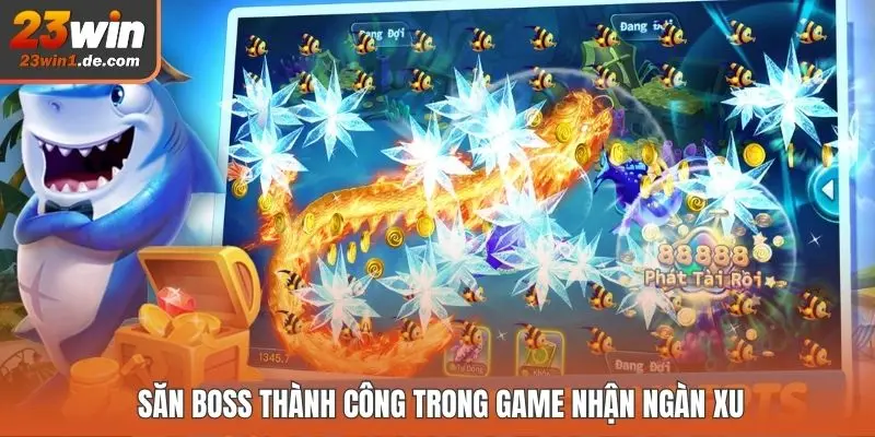 Săn boss thành công trong game nhận ngàn xu
