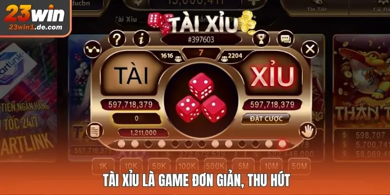 Tài Xỉu là game đơn giản, thu hút